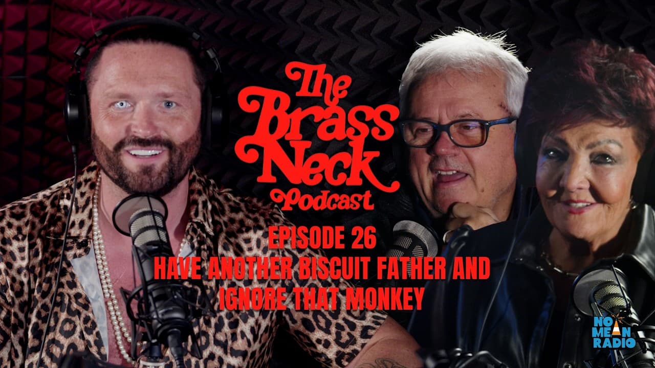 The Brass Neck Podcast: Episode 26  - Have Another Biscuit Father & Ignore that Monkey.