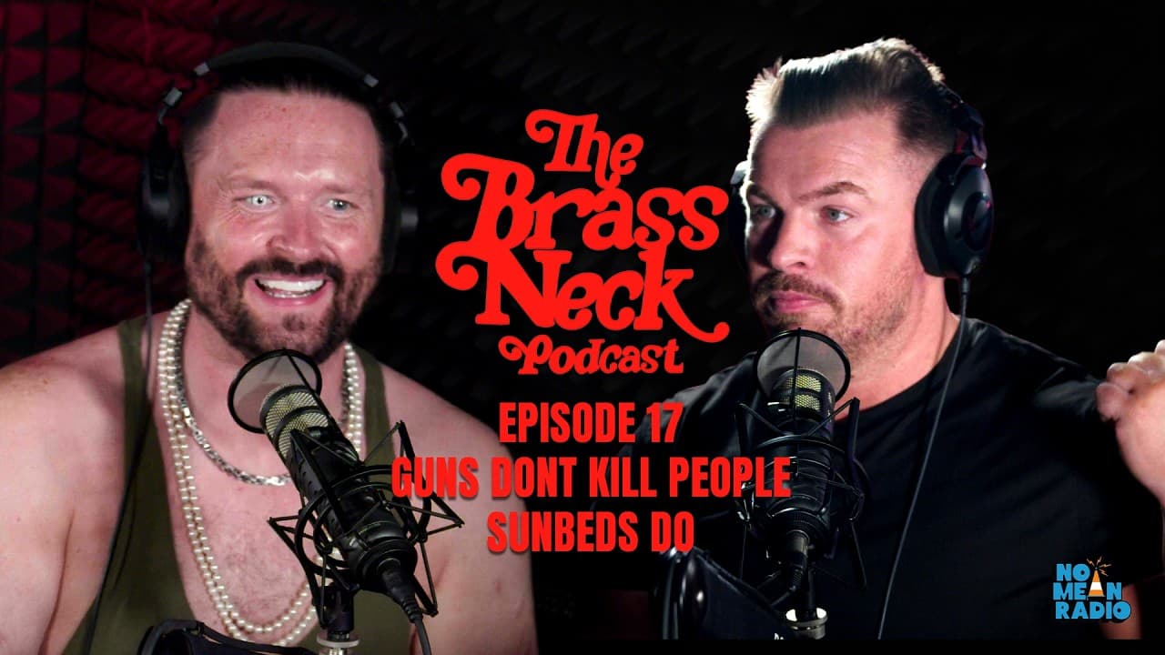 The Brass Neck Podcast: Episode 17 With Joe Coffey -  Guns Dont Kill People, Sunbeds Do.