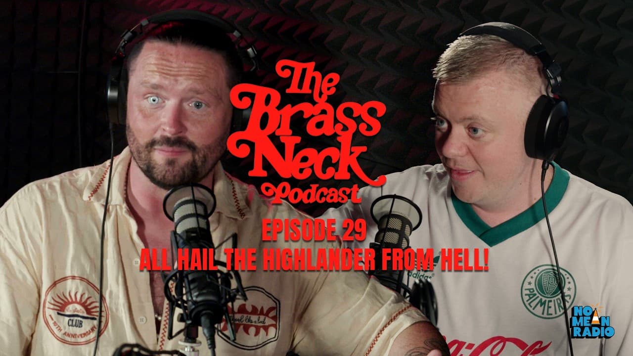 The Brass Neck Podcast: Episode 29 With Mark Dallas - All Hail the Highlander from HELL!