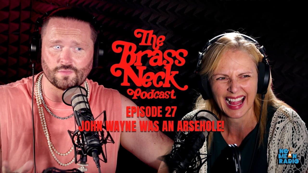 The Brass Neck Podcast: Episode 27 With Maggie Stevenson - John Wayne Was An Arsehole!