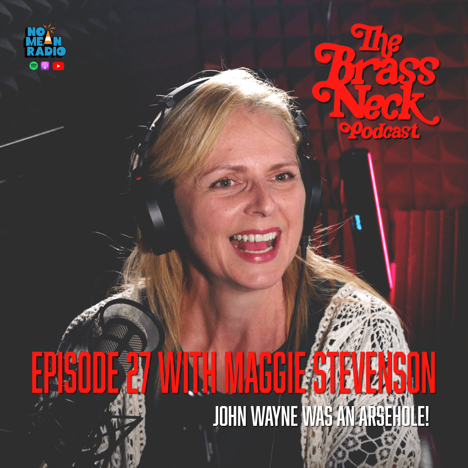 The Brass Neck Podcast: Episode 27 With Maggie Stevenson - John Wayne Was An Arsehole!